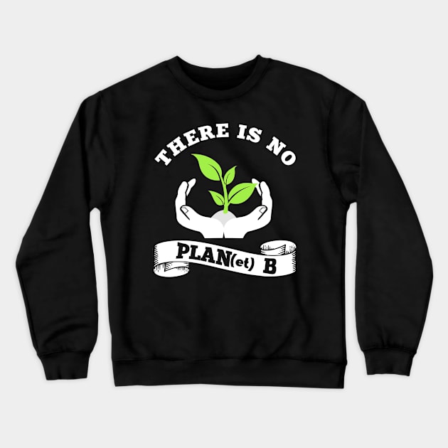 There is no Planet B Crewneck Sweatshirt by MaikaeferDesign